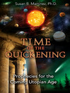 Time of the Quickening (eBook): Prophecies for the Coming Utopian Age
